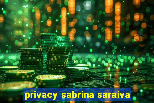 privacy sabrina saraiva